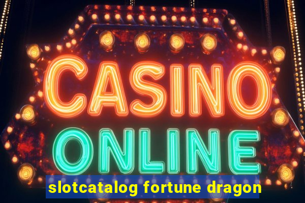 slotcatalog fortune dragon